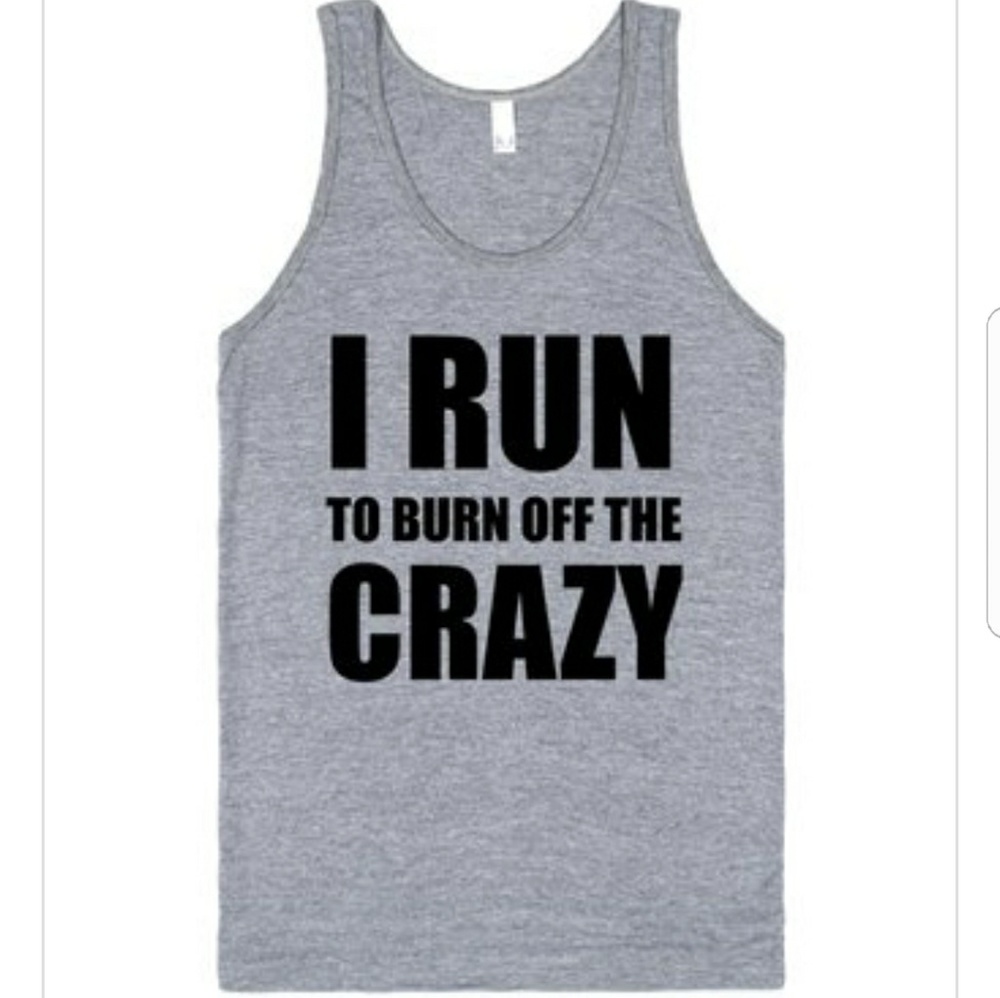 I Run to Burn off the Crazy Funny Tank Top Unisex